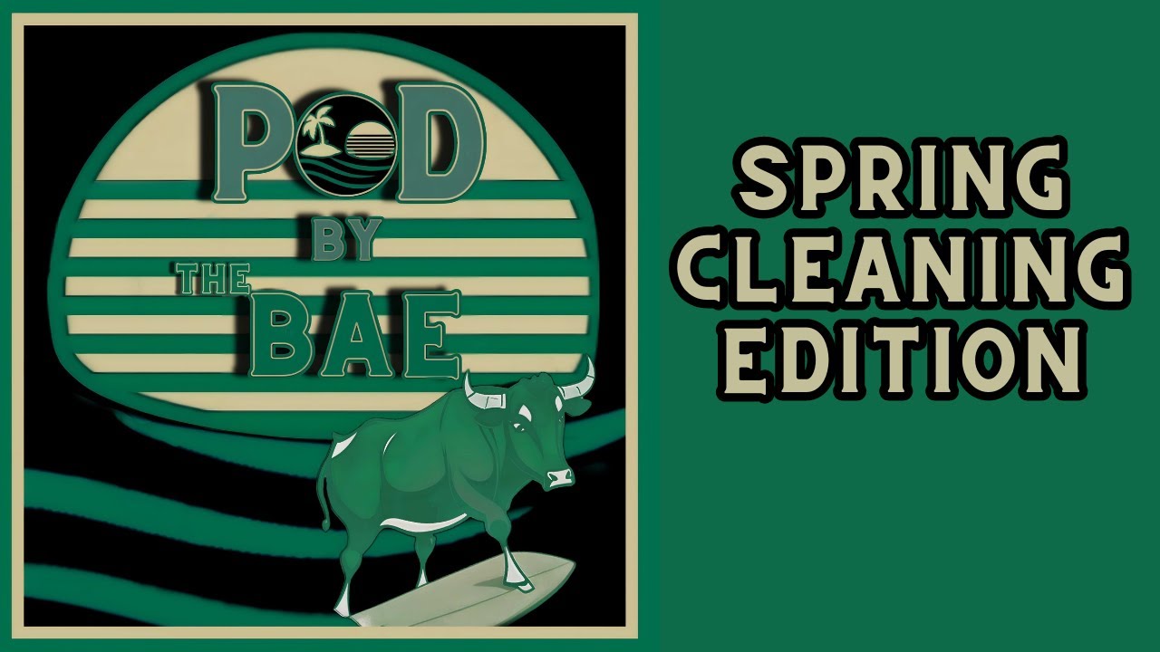 Pod By The BAE: Spring Cleaning Edition