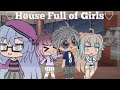 House Full of Girls ||GLMM||