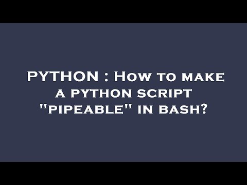 PYTHON : How to make a python script "pipeable" in bash?