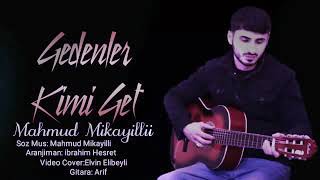 Mahmud Mikayıllı - Gedənlər Kimi Get ( 2021) 🎵👍 Xoş Dinlemeler Resimi