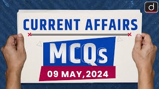 Current Affairs MCQs – 9th May 2024 | UPSC Current Affairs | Drishti IAS English