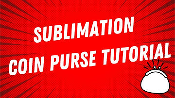 SUBLIMATION COIN PURSE | TUTORIAL | STEP BY STEP GUIDE