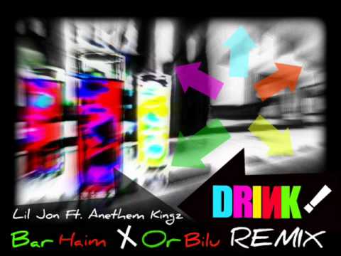 Lil Jon Ft. Anethem Kingz - Drink (Bar Haim & Or Bilu  Remix) 2012