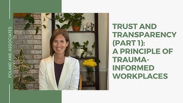 Trust and Transparency (part 1): A Principle of Trauma-Informed Workplaces