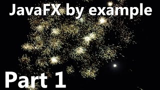 JavaFX By Example [Part 1]