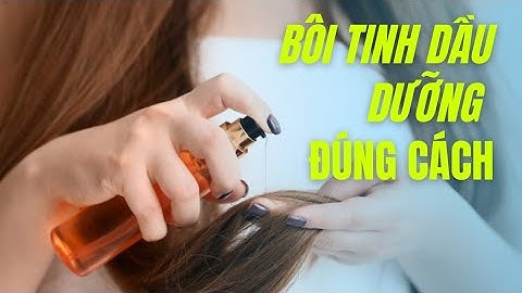 Hướng dẫn bôi tinh dầu dưỡng tóc đúng cách tại nhà.