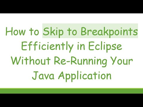 How to Skip to Breakpoints Efficiently in Eclipse Without Re-Running Your Java Application