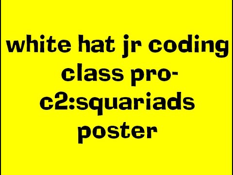 WHITE HAT JR CODING CLASS .PRO-C2:SQUARIADS I JAYESH