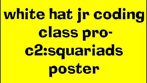 WHITE HAT JR CODING CLASS .PRO-C2:SQUARIADS I JAYESH