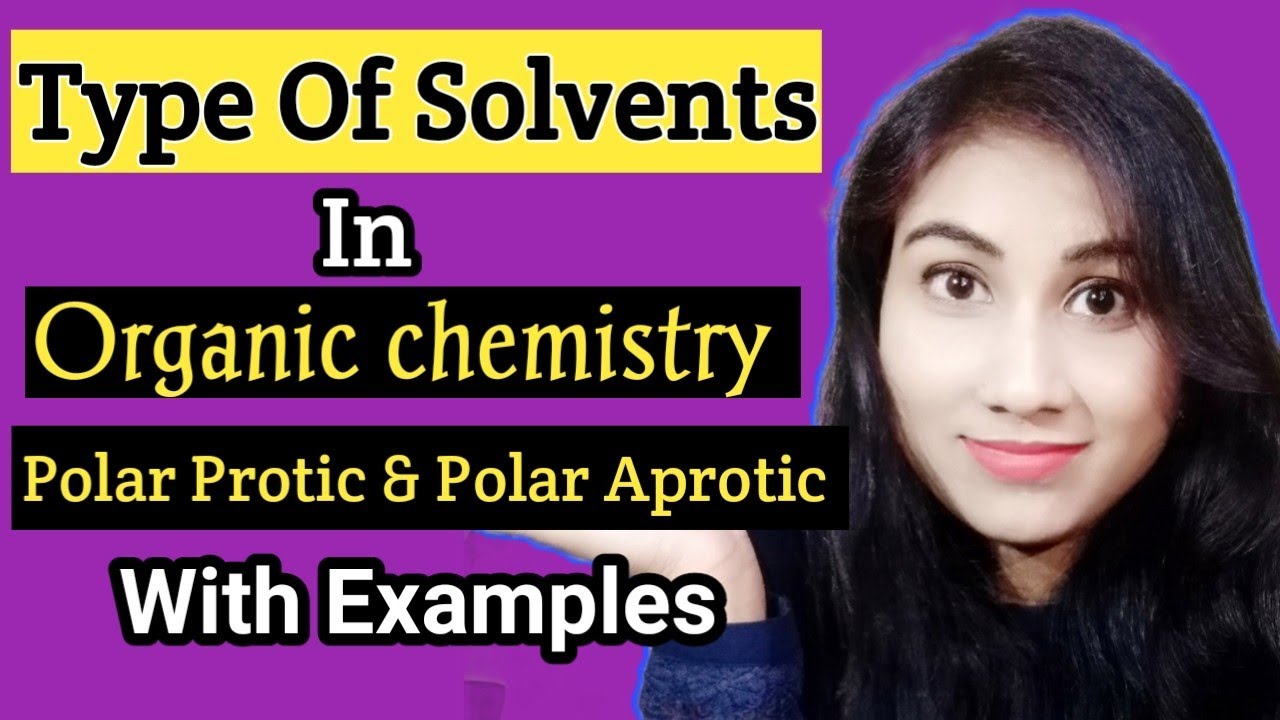 Polar Protic & Polar Aprotic Solvent🔥|General Organic chemistry|Polar ...