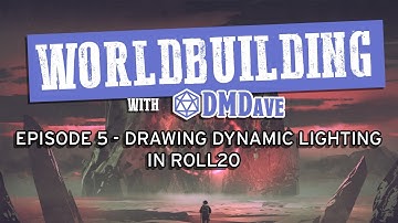Worldbuilding with DMDave - Episode 5 - How to Draw Dynamic Lighting on RPG Maps in Roll20