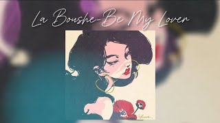 Le Boushe - Be My Lover /speed up