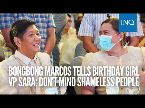 Bongbong Marcos tells birthday girl VP Sara: Don’t mind shameless people