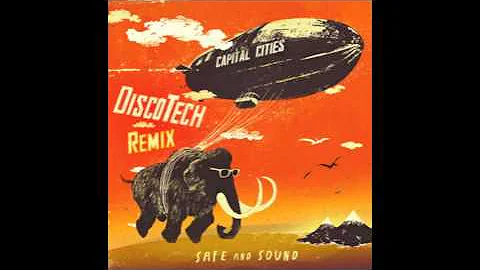 Capital Cities - Safe and Sound (DiscoTech Remix)