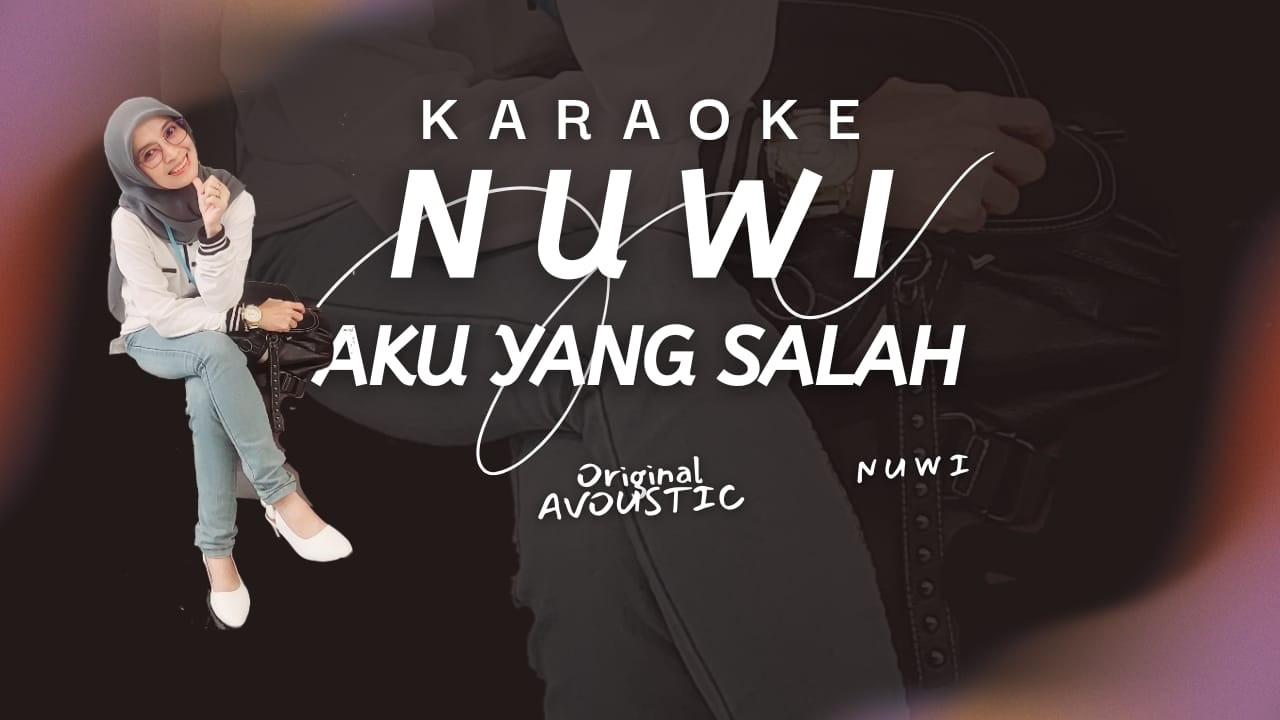 Aku yang salah karaoke (KARAOKE)|Nuwi-El Zoon [Acoustic Original]