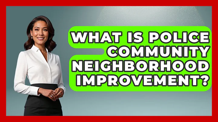 What Is Police Community Neighborhood Improvement? - Law Enforcement Insider