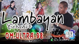 Download Lagu #Ultra98 #LambaianTerahir ||OM.ULTRA 98|| WARNAWARNI || WD_SURYAN \u0026 LESI || MEGANG SAKTI - MURA MP3