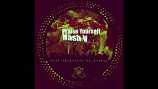 Nash V - Praise Yourself (Original Mix)