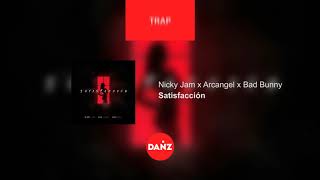 Nicky Jam x Arcangel x Bad Bunny - Satisfaccion | Danz Trap