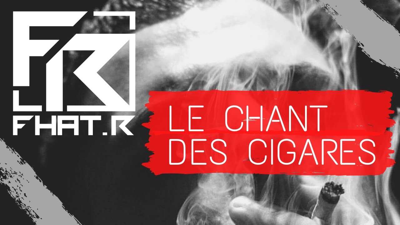 Guarda Fhat.R - Le chant des cigares - CLIP OFFICIEL su YouTube Guarda Fhat.R - Le chant des cigares - CLIP OFFICIEL su YouTube