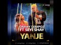 OMMY DIMPOZ FT SEYI SHAY-YANJE (official audio)