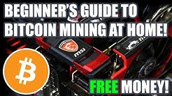 Beginners Guide To Bitcoin Mining At Home! 2018