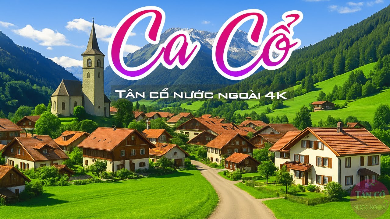 Liên Khúc CA CỔ Ngọt Trữ Tình Bất Hủ CẢI LƯƠNG Song Ca Thư Giãn Cảnh Sắc Trời Âu - Tân Cổ Nước Ngoài