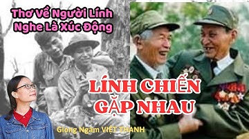 Ngâm Thơ Về Người Lính Nghe Là Xúc Động - Lính Chiến Gặp Nhau (Nguyễn Đình Huân)