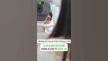 10 cách bảo vệ mắt chăm sóc mắt cận không bị tăng độ cách 10 | #short