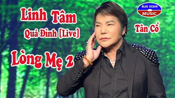 Tân Cổ | Linh Tâm - Lòng Mẹ 2 [Live]