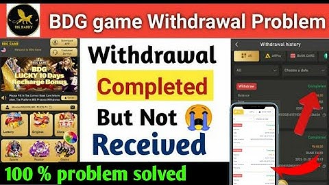 bdg game withdrawal complete but not received || bdg win withdrawal completed but not received