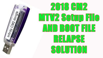2018 CM2 MTK V2 SETUP File AND BOOT FILE RELAPSE SOLUTION