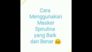 cara menggunakan masker spirulina yang baik dan benar ( produk tiens )