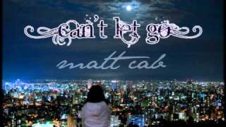 Watch Matt Cab Cant Let Go video