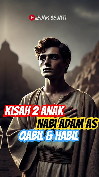 Kisah 2 Anak Nabi Adam AS, Qabil dan Habil