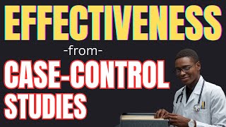 CASE-CONTROL STUDIES: EFFECTIVENESS, CONFIDENCE INTERVALS, AND HYPOTHESIS TESTS