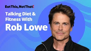 Rob Lowe Reveals His Secrets to Staying Fit & Healthy at 59: Eat This, Not That! Exclusive