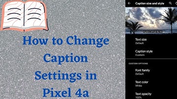How to Change Caption Settings in Pixel 4a 5G - Stock Android 11 OS