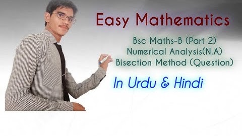 Bsc Maths-B (Part 2)|Numerical Analysis (N.A)|Bisection Method|Urdu/Hindi|
