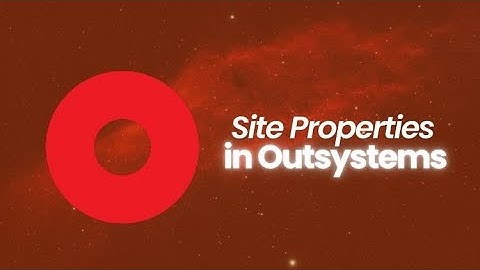 OutSystems Site Properties: What They Are & How to Use Them