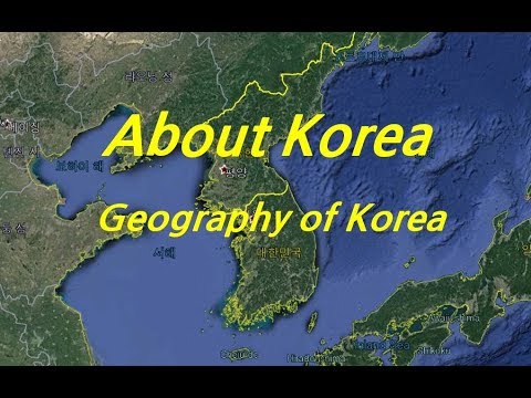 [ About Korea  ]  Geography Of Korea / Where Is Korea?