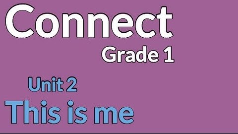connect primary 1 unit 2  (This is me) كونكت أولي  ابتدائي الوحدة الثانية)