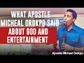 WHAT YOU DON'T KNOW ABOUT GOD AND ENTERTAINMENT||APOSTLE MICHEAL OROKPO