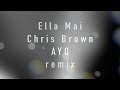 Ella Mai, Chris Brown - AYO remix