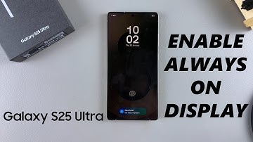 How To Enable Always ON Display On Samsung Galaxy S25 / S25 Ultra