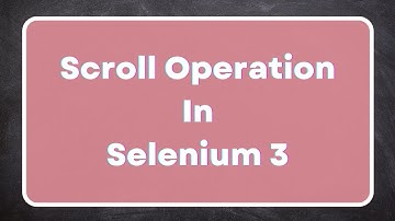 How to Scroll a web page in Selenium 3? | JavaScript Scroll method | Action Class