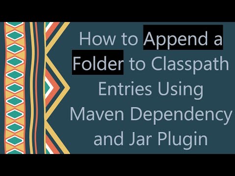 How to Append a Folder to Classpath Entries Using Maven Dependency and Jar Plugin