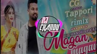 magan magan cg tappri rmx //dj chandu dashrma