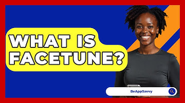 What Is Facetune? - Be App Savvy