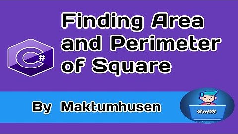 Find Area and Perimeter of Square using C#